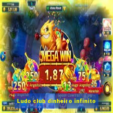 Ludo club dinheiro infinito